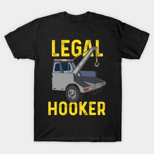 Legal Hooker Tow Truck Driver Hooking Vehicle Towing Gift II T-Shirt